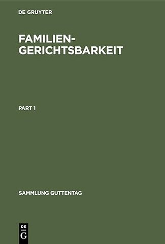 Familiengerichtsbarkeit – Kommentar zu den materiellrechtlichen und verfahrensrechtlichen Vorschriften