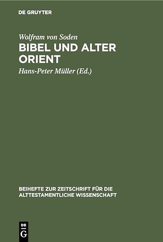 Bibel und Alter Orient – Altorientalische Beiträge zum Alten Testament
