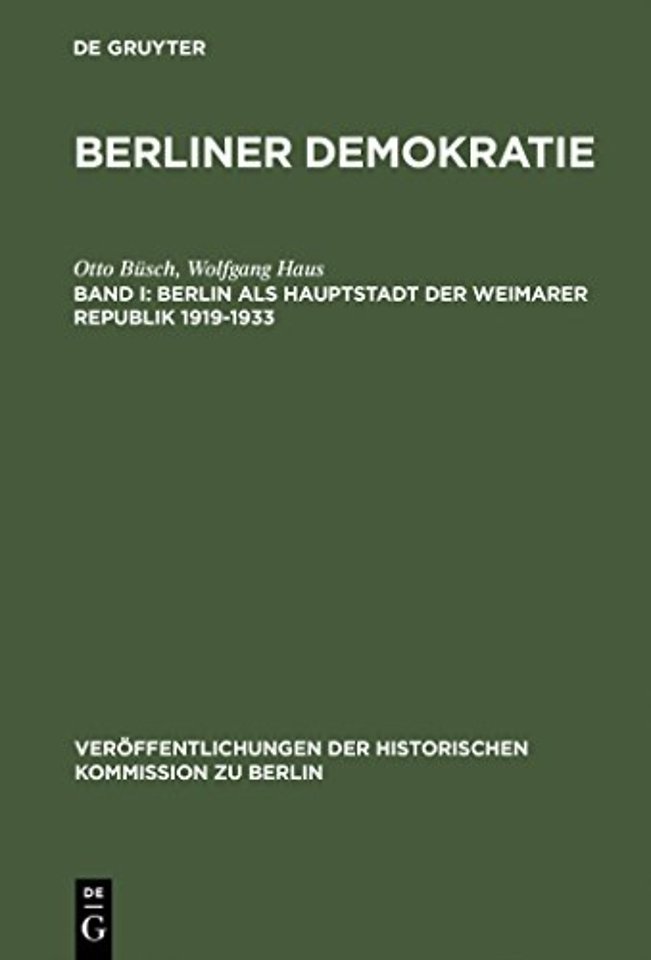 Berliner Demokratie, Band I, Berlin als Hauptstadt der Weimarer Republik 1919-1933