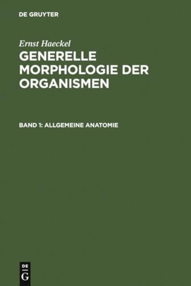 Generelle Morphologie der Organismen – Allgemeine Grundzüge der organischen Formen–Wissenschaft, mechanisch begründet durch die von Charles Darwin