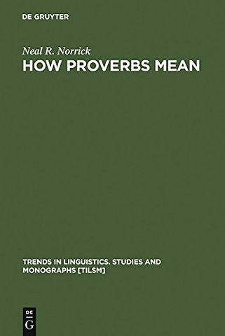 How Proverbs Mean – Semantic Studies in English Proverbs