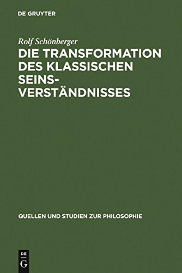 Die Transformation des klassischen Seinsverständ – Studien zur Vorgeschichte des neuzeitlichen Seinsbegriffs im Mittelalter