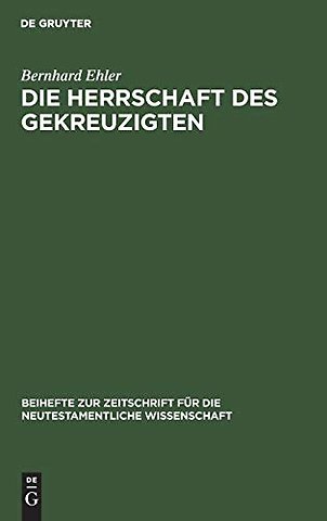Die Herrschaft des Gekreuzigten – Ernst Käsemanns Frage nach der Mitte der Schrift