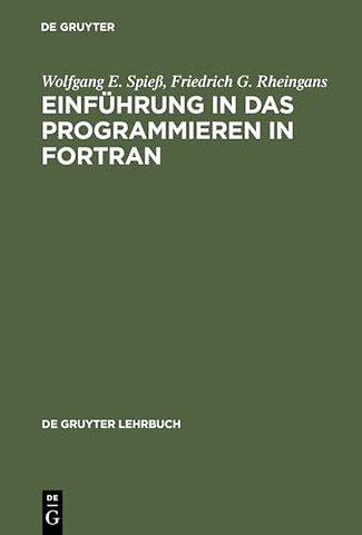 Einführung in das Programmieren in FORTRAN – Auf der Grundlage von FORTRAN 77