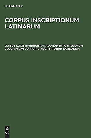 Quibus locis inveniantur additamenta titulorum voluminis VI Corporis inscriptionum Latinarum
