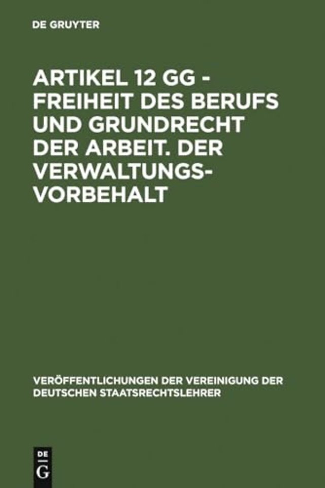 Artikel 12 Gg - Freiheit Des Berufs Und Grundrecht Der Arbeit. Der Verwaltungsvorbehalt