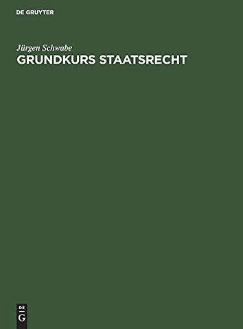 Grundkurs Staatsrecht – Eine Einführung für Studienanfänger