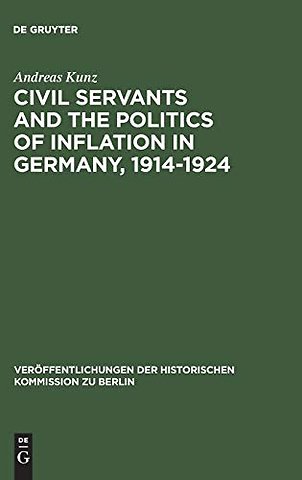 Civil Servants and the Politics of Inflation in Germany, 1914–1924