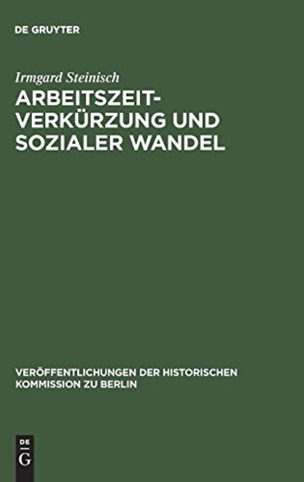 Arbeitszeitverkürzung und sozialer Wandel – Der Kampf um die Achtstundenschicht in der deutschen und amerikanischen Eisen– und Stahlindustrie 1880–