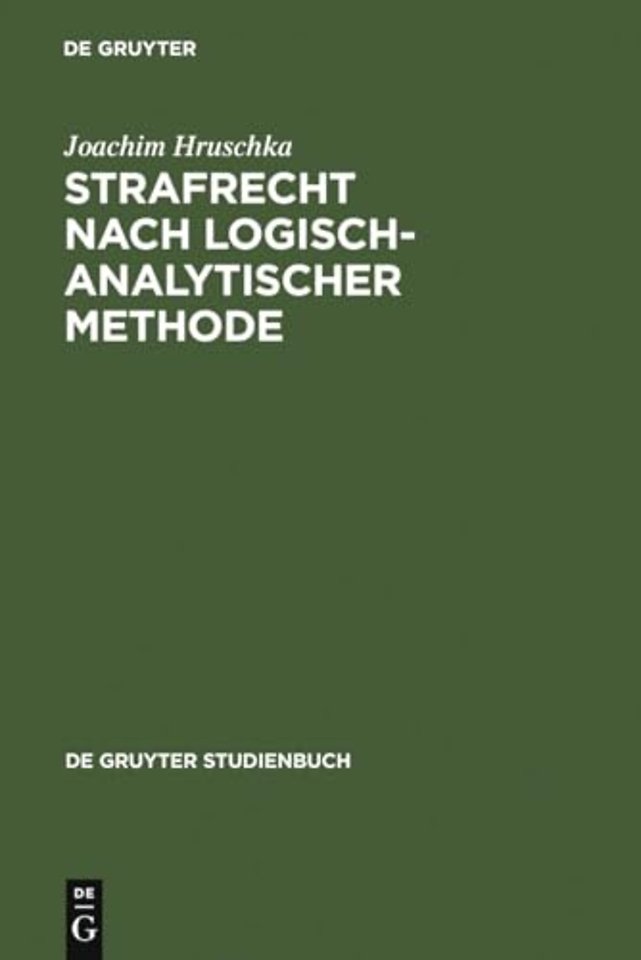 Strafrecht nach logisch–analytischer Methode – Systematisch entwickelte Fälle mit Lösungen zum Allgemeinen Teil