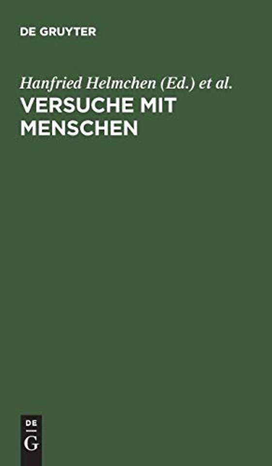 Versuche mit Menschen – In Medizin, Humanwissenschaft und Politik