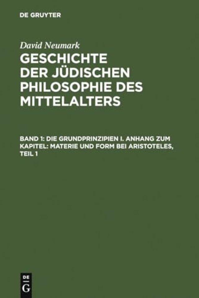 Geschichte der jüdischen Philosophie des Mittela – Band 1: Die Grundprinzipien I. Anhang zum Kapitel: Materie und Form bei Aristoteles. Band 2: