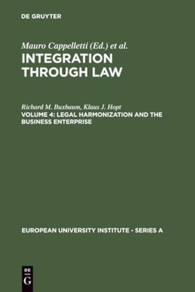 Legal Harmonization and the Business Enterprise – Corporate and Capital Market Law Harmonization Policy in Europe and the U.S.A.