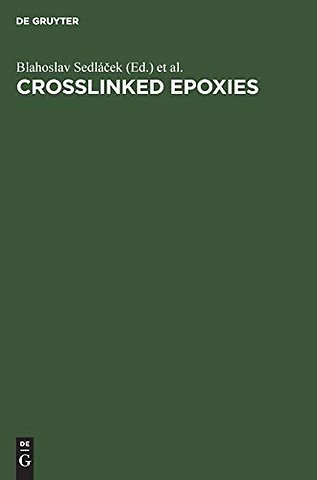 Crosslinked Epoxies – Proceedings of the 9th Discussion Conference Prague, Czechoslovakia, July 14–17, 1986