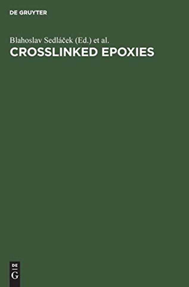 Crosslinked Epoxies – Proceedings of the 9th Discussion Conference Prague, Czechoslovakia, July 14–17, 1986