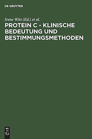 Protein C – Klinische Bedeutung und Bestimmungsm – Tagungsbericht Symposium über Protein C, Titisee/Freiburg im Breisgau, 9.–11. Juli 1984