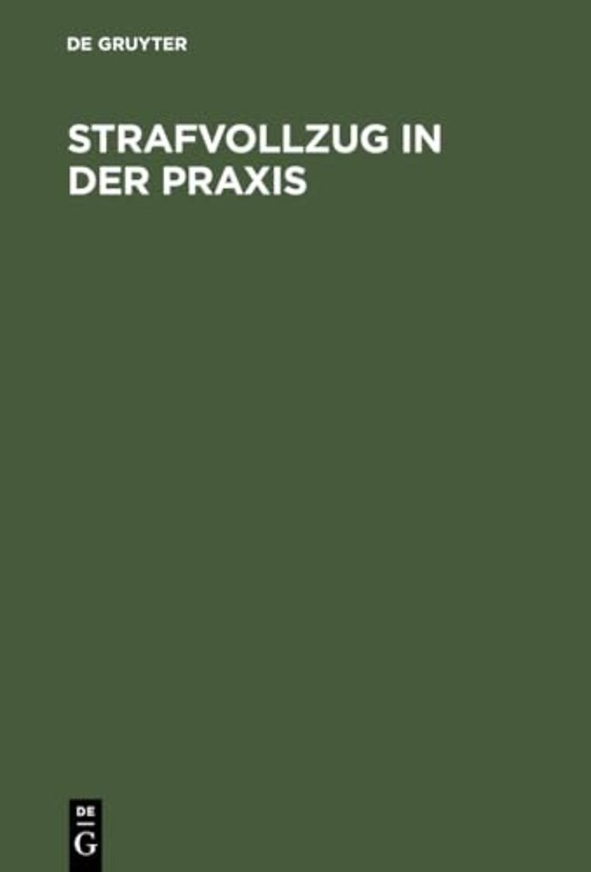 Strafvollzug in der Praxis – Eine Einführung in die Probleme und Realitäten des Strafvollzuges und der Entlassenenhilfe