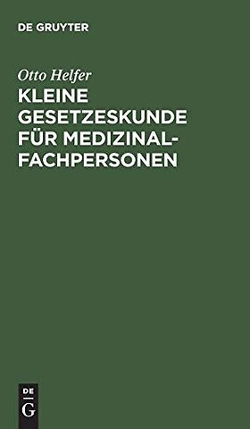 Kleine Gesetzeskunde fur Medizinalfachpersonen