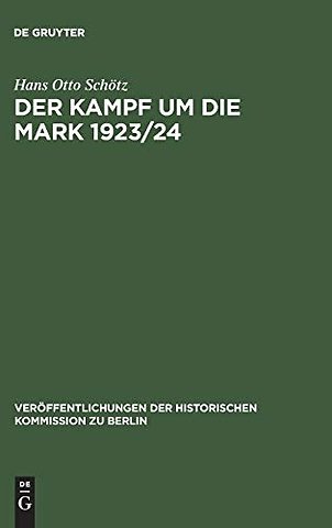 Der Kampf um die Mark 1923/24 – Die deutsche Währungsstabilisierung unter dem Einfluβ der nationalen Interessen Frankreichs, Groβbritanniens