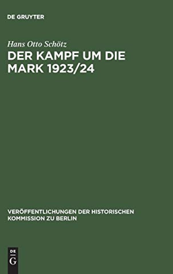 Der Kampf um die Mark 1923/24 – Die deutsche Währungsstabilisierung unter dem Einfluβ der nationalen Interessen Frankreichs, Groβbritanniens