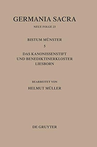 Die Bistümer der Kirchenprovinz Köln. Das Bistum Münster 5. Das Kanonissenstift und Benediktinerkloster Liesborn