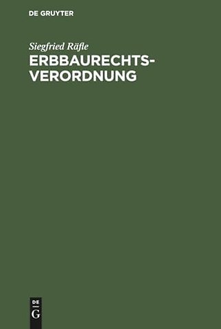Erbbaurechtsverordnung – Kommentar zur Verordnung über das Erbbaurecht unter besonderer Berücksichtigung der Rechtsprechung des Bundesgeri
