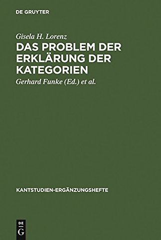 Das Problem der Erklärung der Kategorien – Eine Untersuchung der formalen Strukturelemente in der "Kritik der reinen Vernunft"