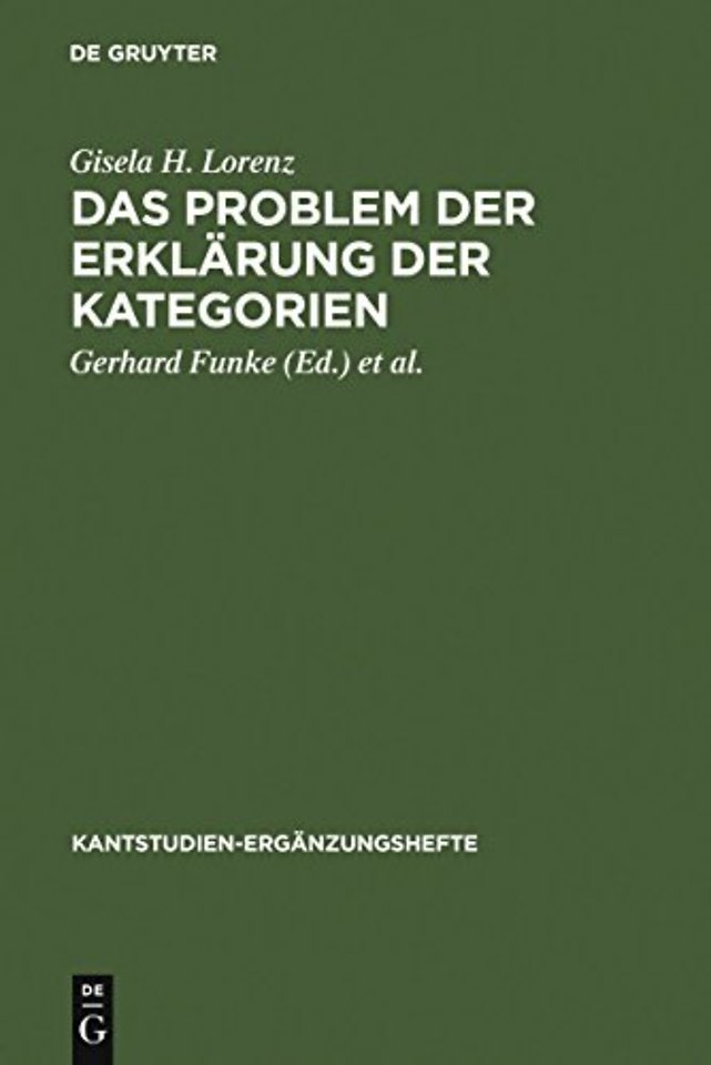Das Problem der Erklärung der Kategorien – Eine Untersuchung der formalen Strukturelemente in der "Kritik der reinen Vernunft"