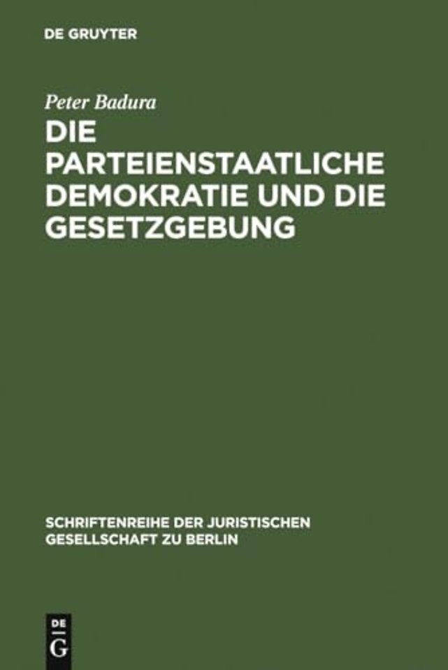 Die Parteienstaatliche Demokratie Und Die Gesetzgebung
