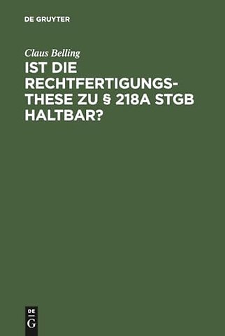Ist die Rechtfertigungsthese zu § 218a StGB halt – Zur Rechtsnatur der sogenannten indizierten Abtreibung