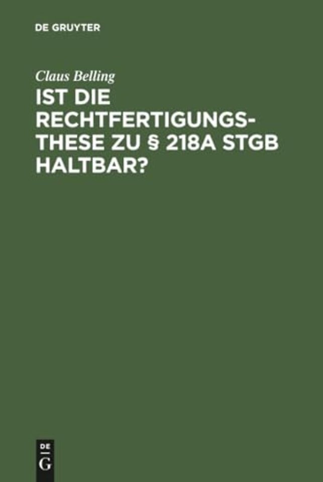 Ist die Rechtfertigungsthese zu § 218a StGB halt – Zur Rechtsnatur der sogenannten indizierten Abtreibung