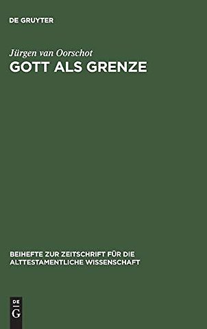 Gott als Grenze – Eine literar– und redaktionsgeschichtliche Studie zu den Gottesreden des Hiobbuches