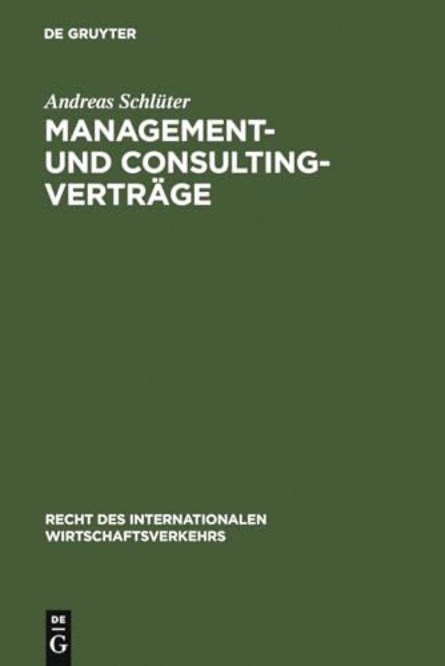 Management– und Consulting–Verträge – Die Vertragstechnik des internationalen Transfers von Betriebsführungs– und Beratungsleistungen