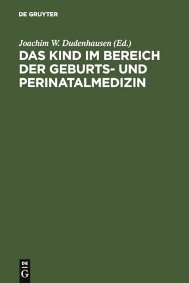 Das Kind im Bereich der Geburts– und Perinatalmedizin