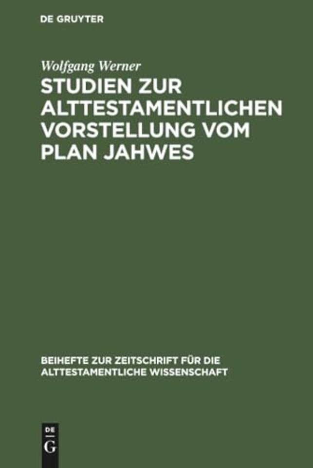 Studien zur alttestamentlichen Vorstellung vom Plan Jahwes