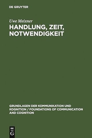 Handlung, Zeit, Notwendigkeit – Eine ontologisch–semantische Untersuchung