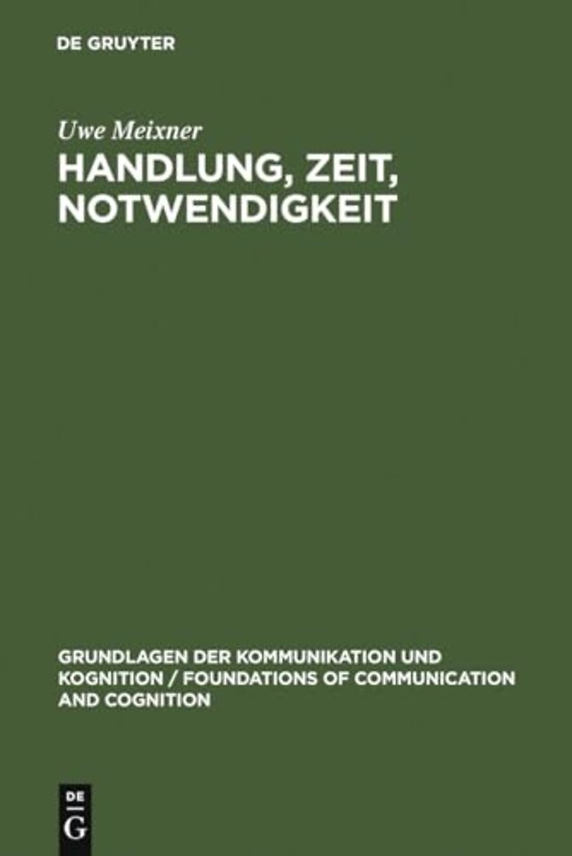 Handlung, Zeit, Notwendigkeit – Eine ontologisch–semantische Untersuchung