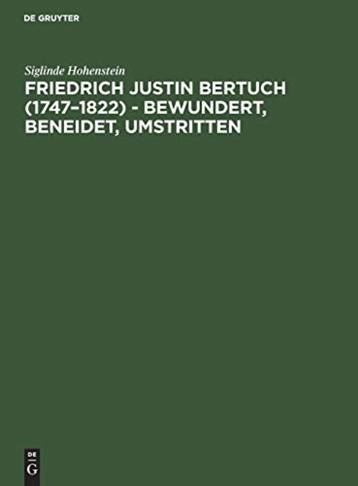 Friedrich Justin Bertuch (1747–1822) – bewundert, beneidet, umstritten