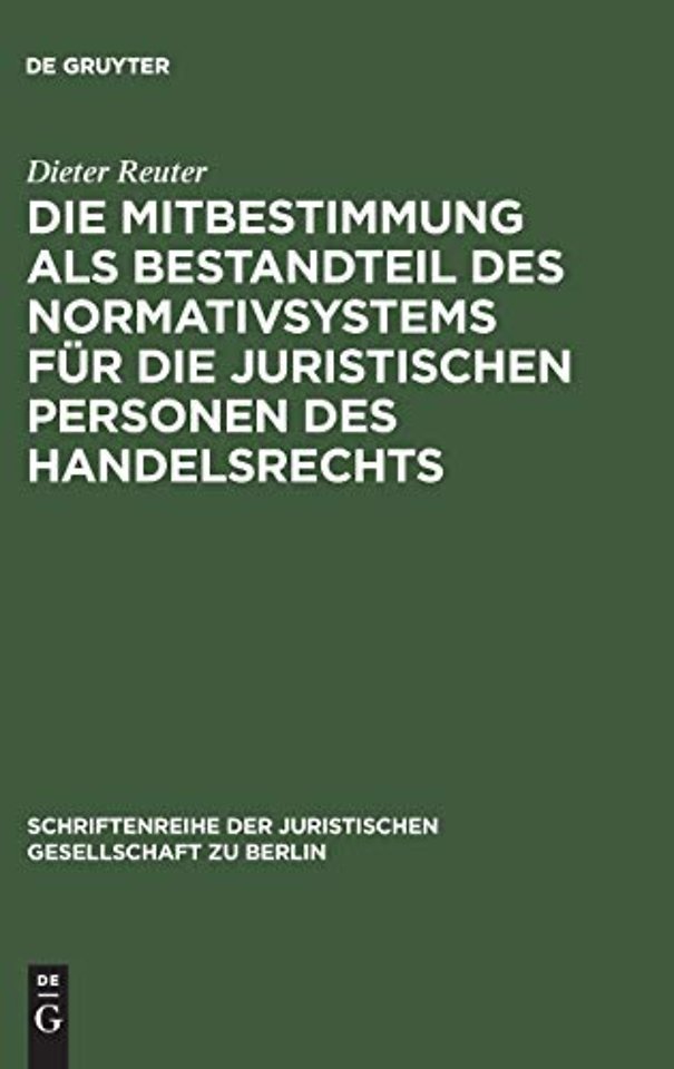 Die Mitbestimmung als Bestandteil des Normativsystems fur die juristischen Personen des Handelsrechts