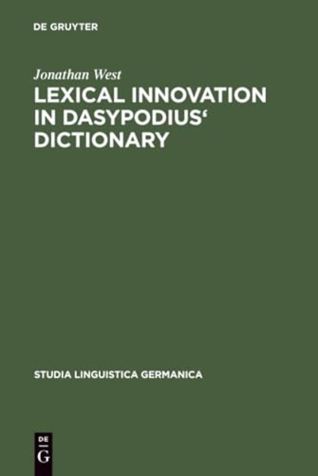 Lexical Innovation in Dasypodius` Dictionary – A Contribution to the Study of the Development of the Early Modern German Lexicon Based on Petrus Da