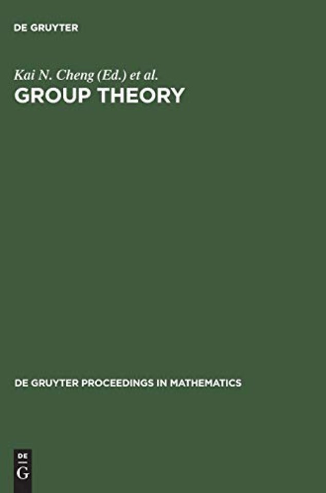Group Theory – Proceedings of the Singapore Group Theory Conference held at the National University of Singapore, June 8–19, 1987