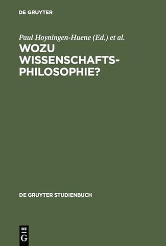 Wozu Wissenschaftsphilosophie? – Positionen und Fragen zur gegenwärtigen Wissenschaftsphilosophie