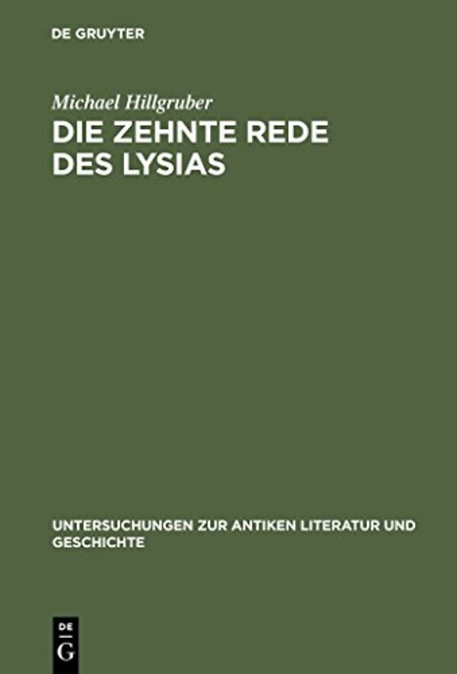 Die zehnte Rede des Lysias – Einleitung, Text und Kommentar mit einem Anhang über die Gesetzesinterpretationen bei den attischen Rednern