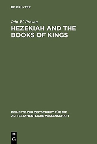 Hezekiah and the Books of Kings – A Contribution to the Debate about the Composition of the Deuteronomistic History