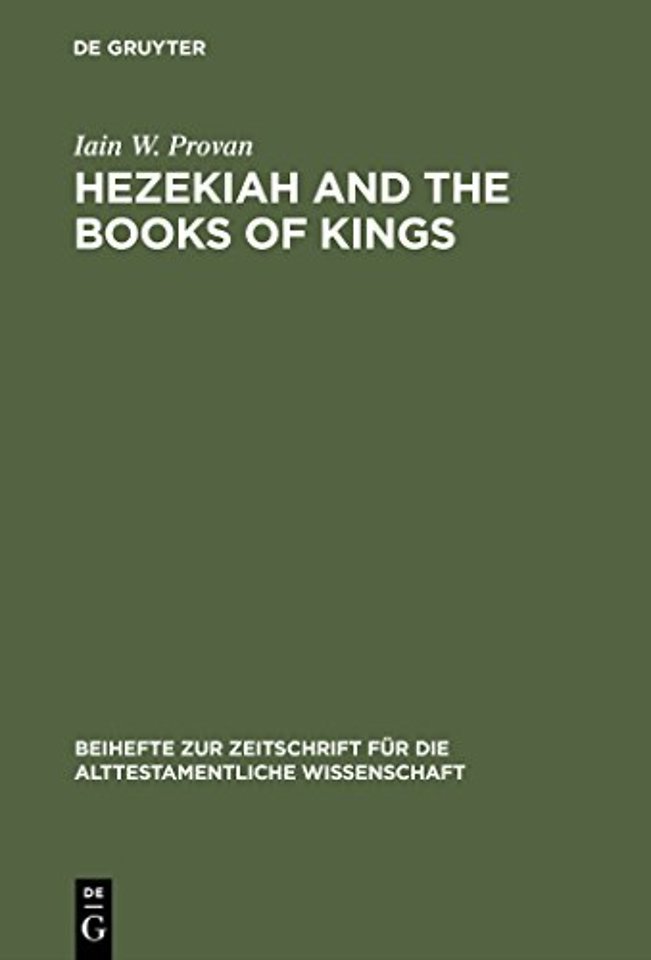 Hezekiah and the Books of Kings – A Contribution to the Debate about the Composition of the Deuteronomistic History
