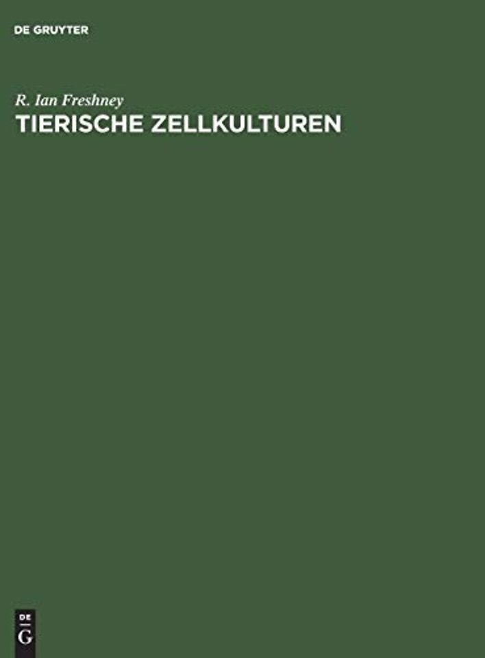 Tierische Zellkulturen – Ein Methoden–Handbuch