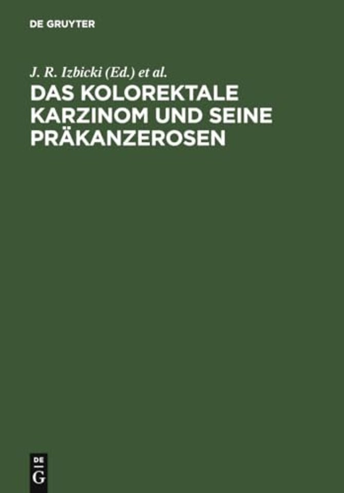 Das kolorektale Karzinom und seine Präkanzerosen – Grundlagen, Diagnostik, interdisziplinäre Therapie und Operationstechnik