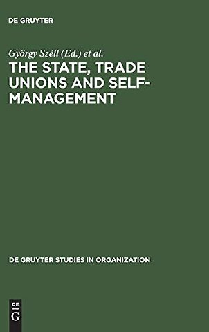 The State, Trade Unions and Self–Management – Issues of Competence and Control