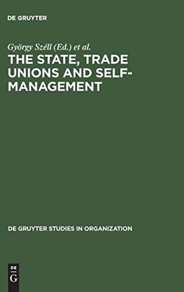 The State, Trade Unions and Self–Management – Issues of Competence and Control
