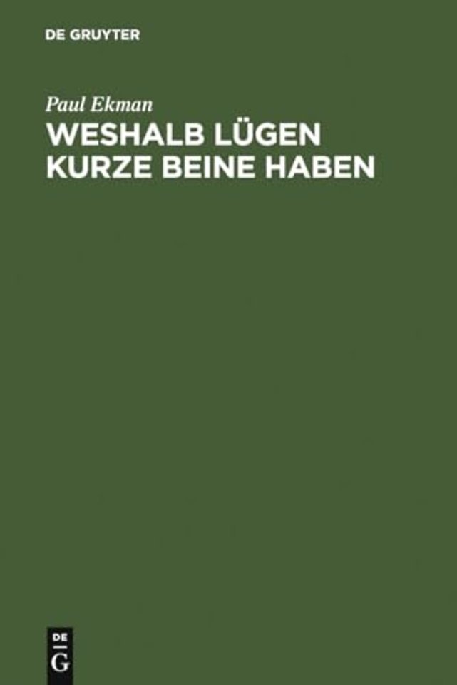 Weshalb Lügen kurze Beine haben – Über Täuschungen und deren Aufdeckung im privaten und öffentlichen Leben